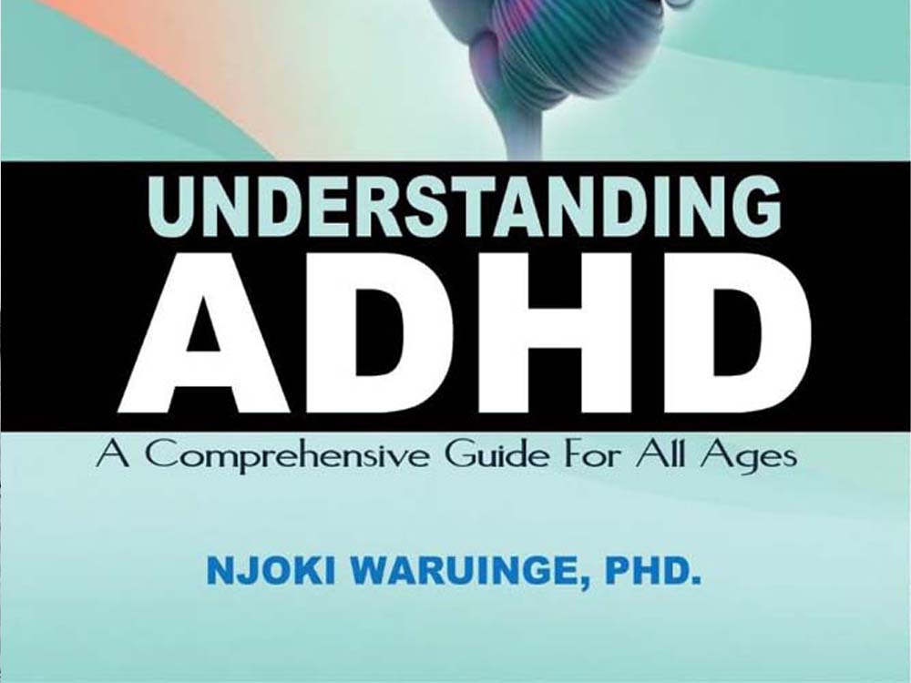 Book Title: UNDERSTANDING ADHD: A Comprehensive Guide For All Ages, Book Availabe For Delivery in Kenya And Uganda, Price: USD 6.5, Authored by Njoki Waruinge, Available To Buy Online And Book Shops in Nairobi Kenya And Online in Kampala Uganda, East Africa, Ugabox